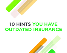 10 Hints you have outdated insurance. View a slideshow and see if you have outdated insurance
